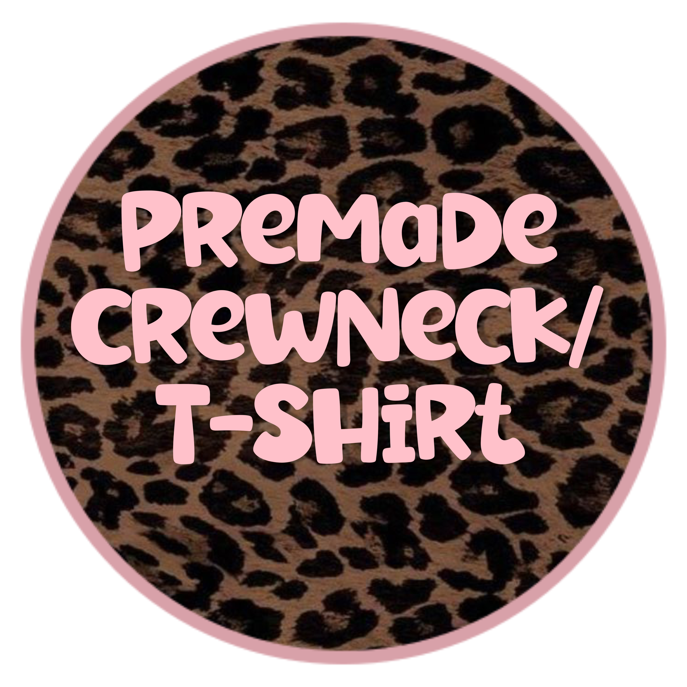 Premade Crewneck/T Shirt
